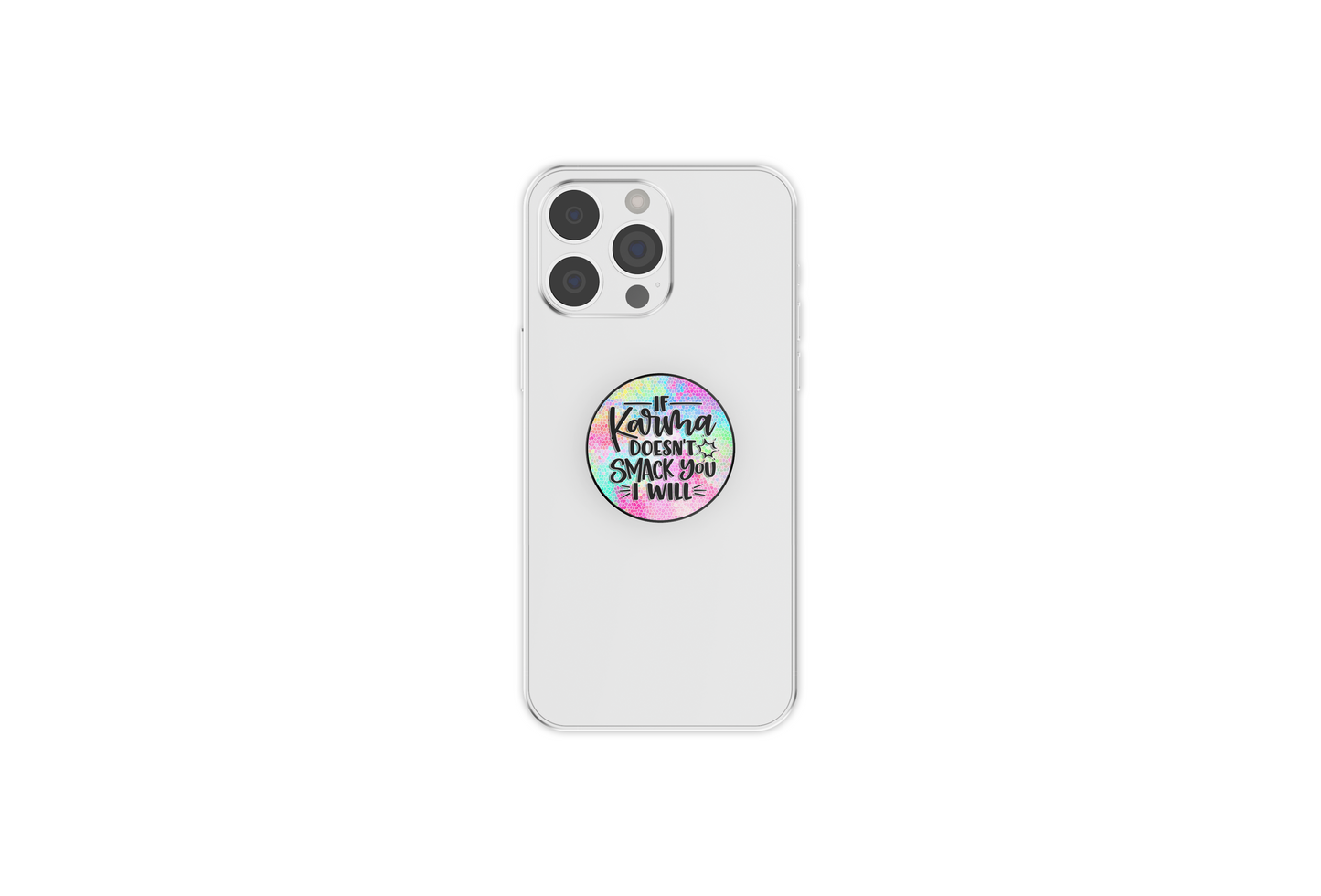 If Karma Doesn't Smack You Phone Grip