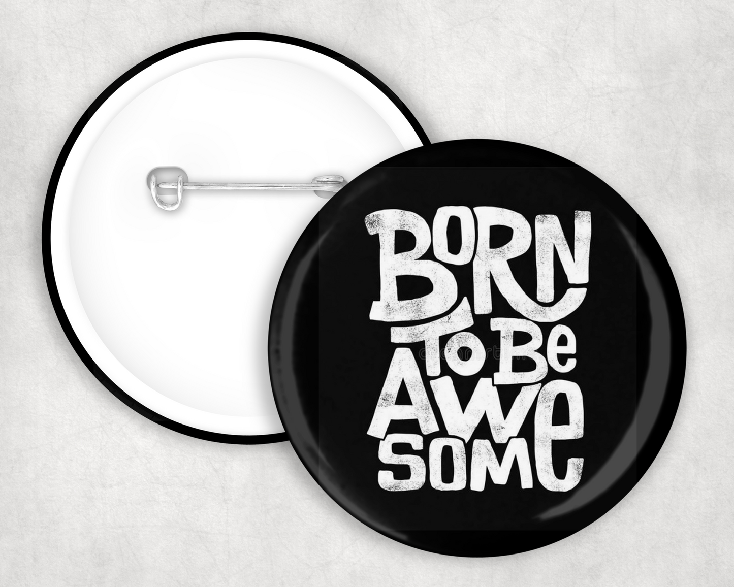 Born To Be Awesome Button Badge