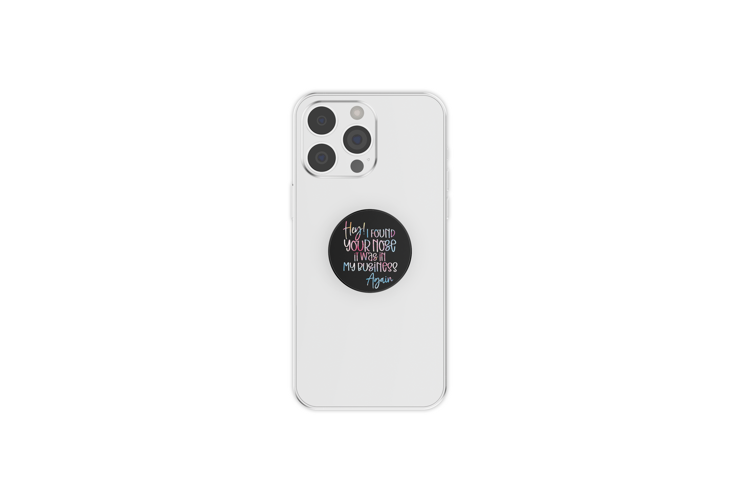 Hey! I Found Your Nose Phone Grip