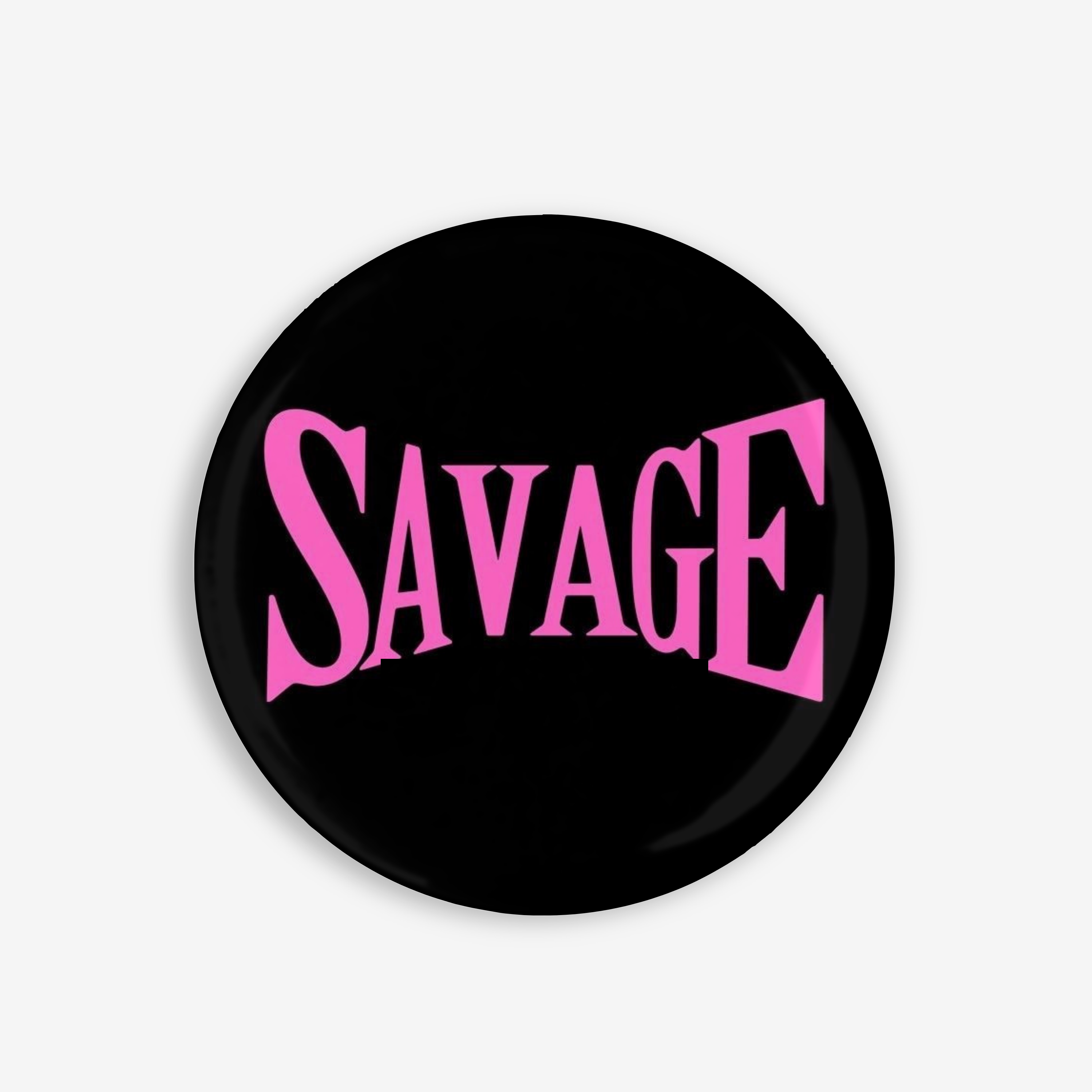 Savage - Button Pin / Magnet