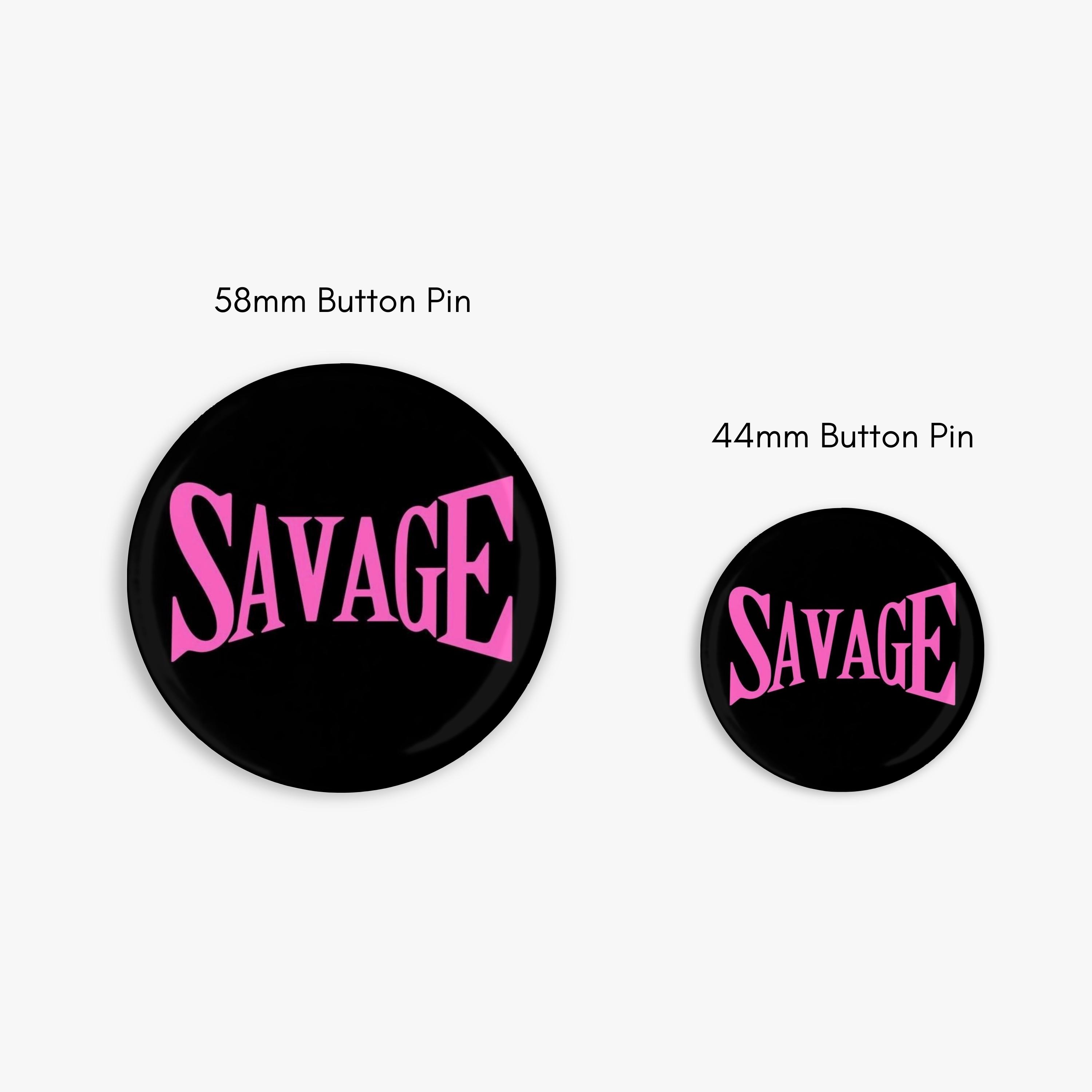 Savage - Button Pin / Magnet