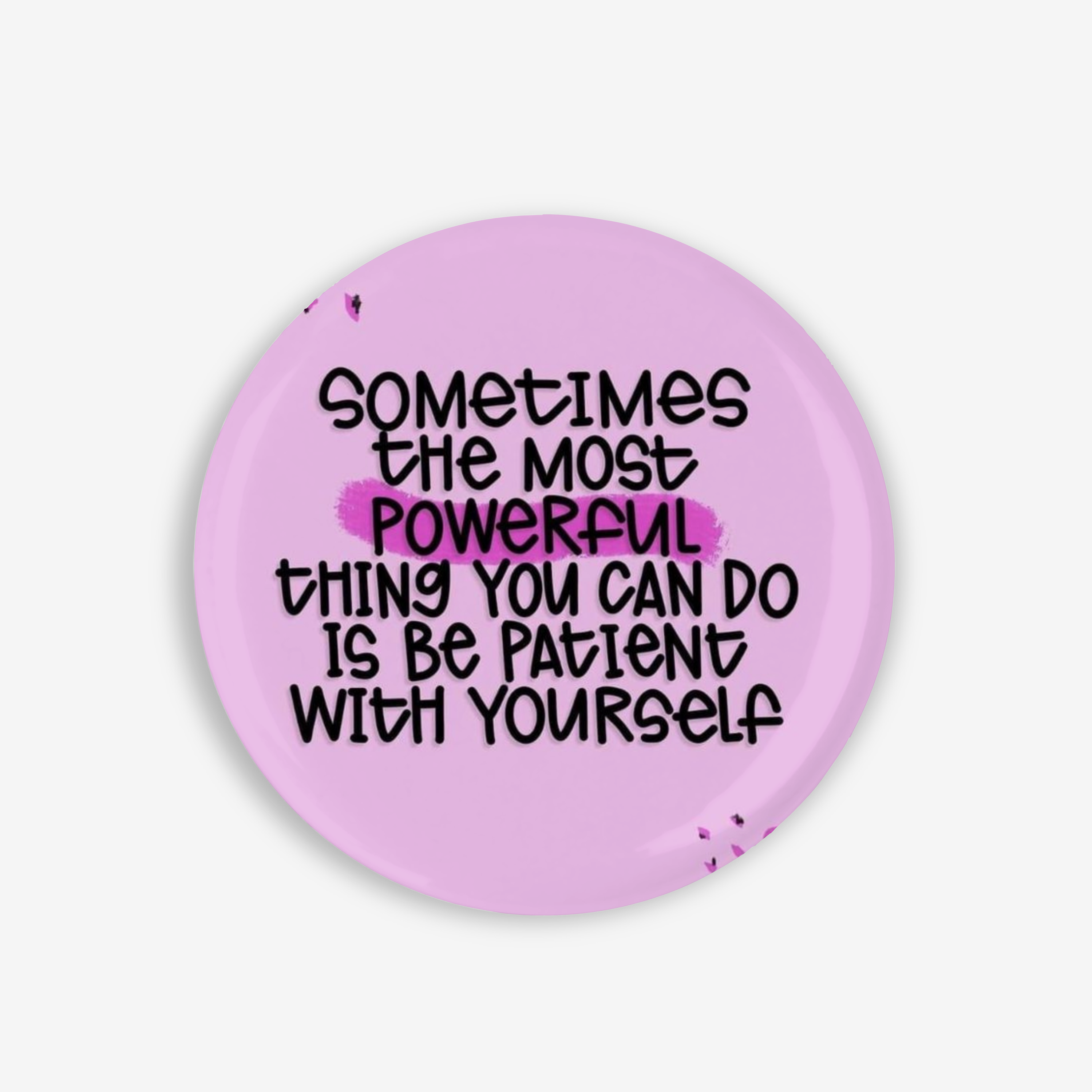 Be Patient - Button Pin / Magnet