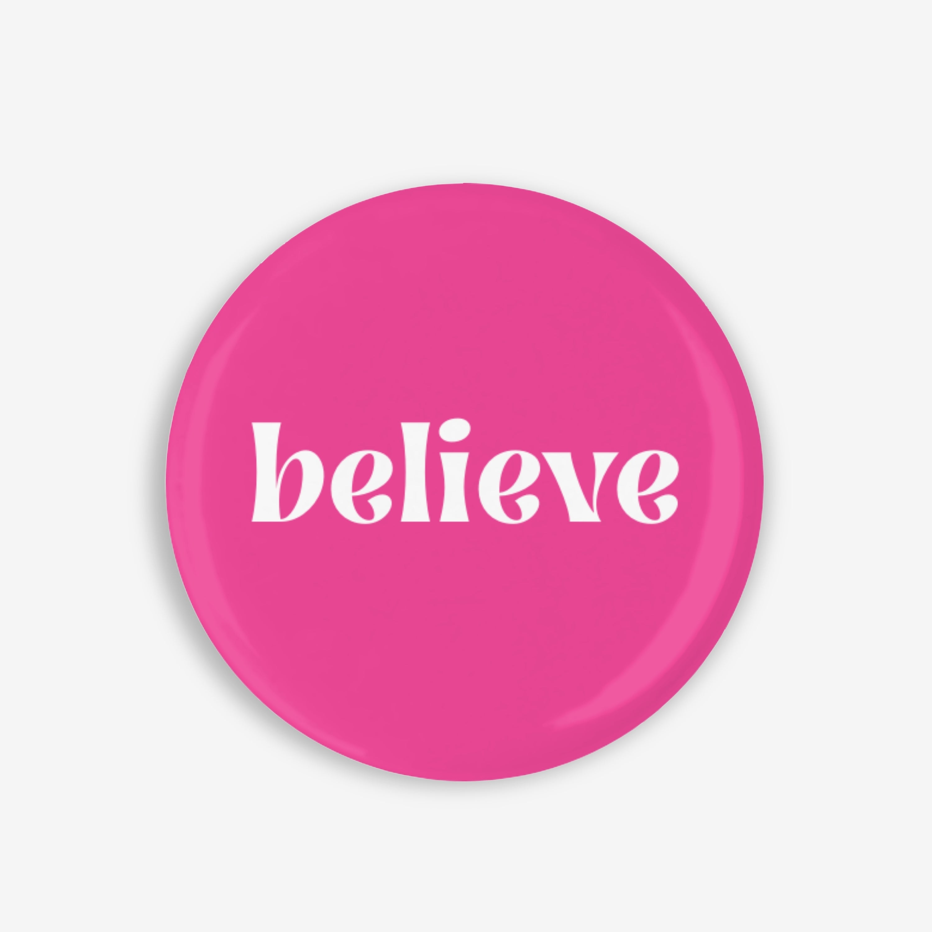 Believe - Button Pin / Magnet