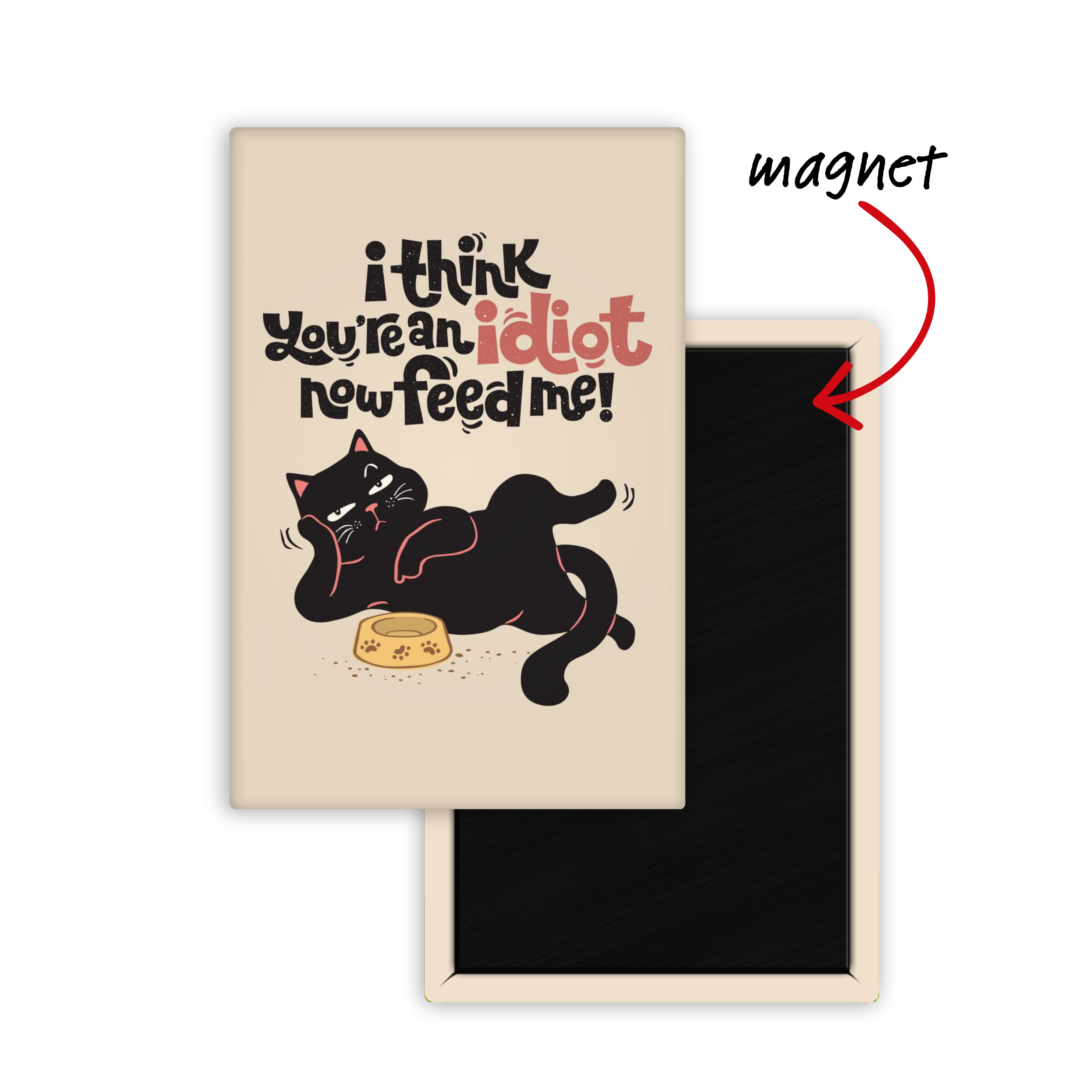 Feed Me & Leave Fridge Magnet