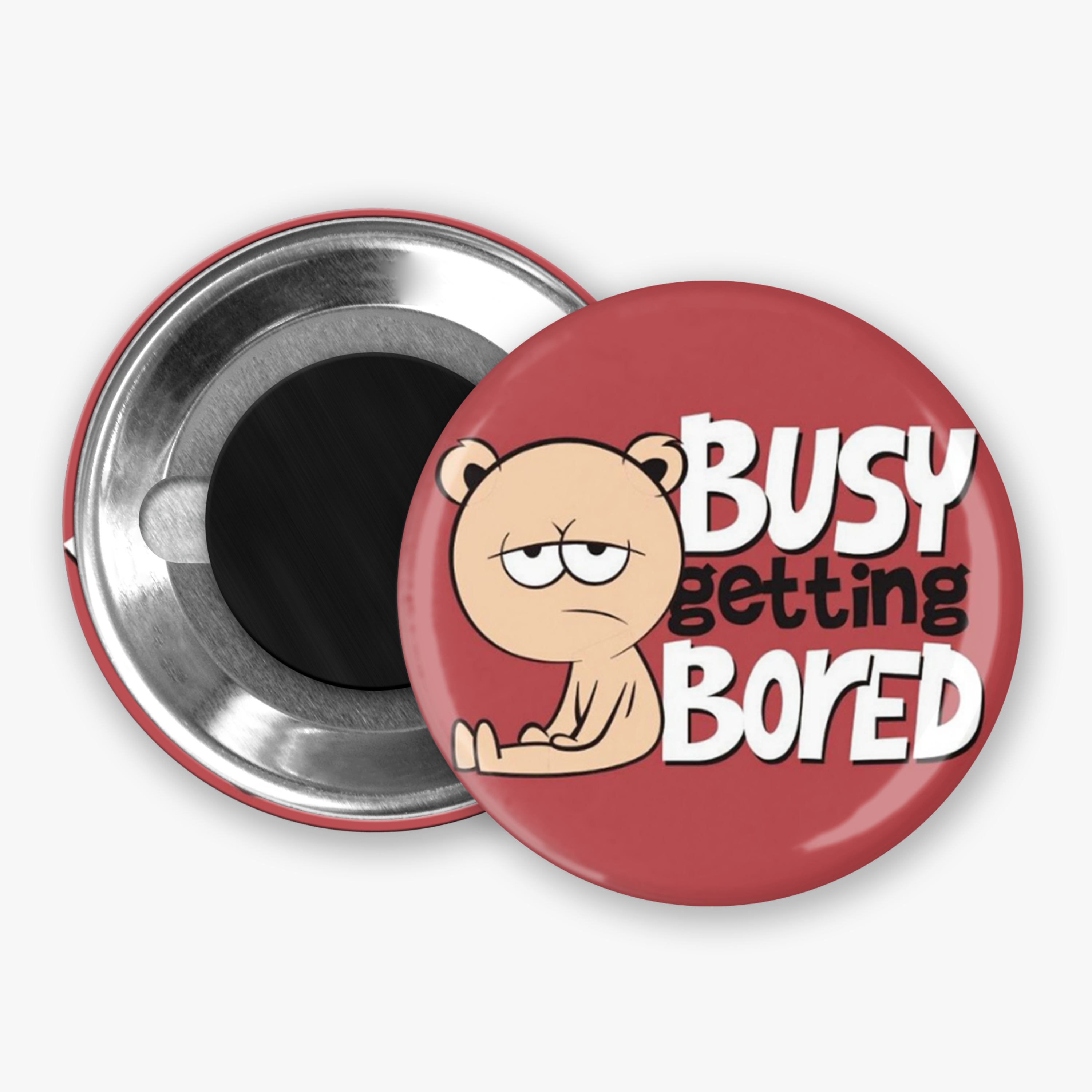 Bored AF- Button Pin / Magnet