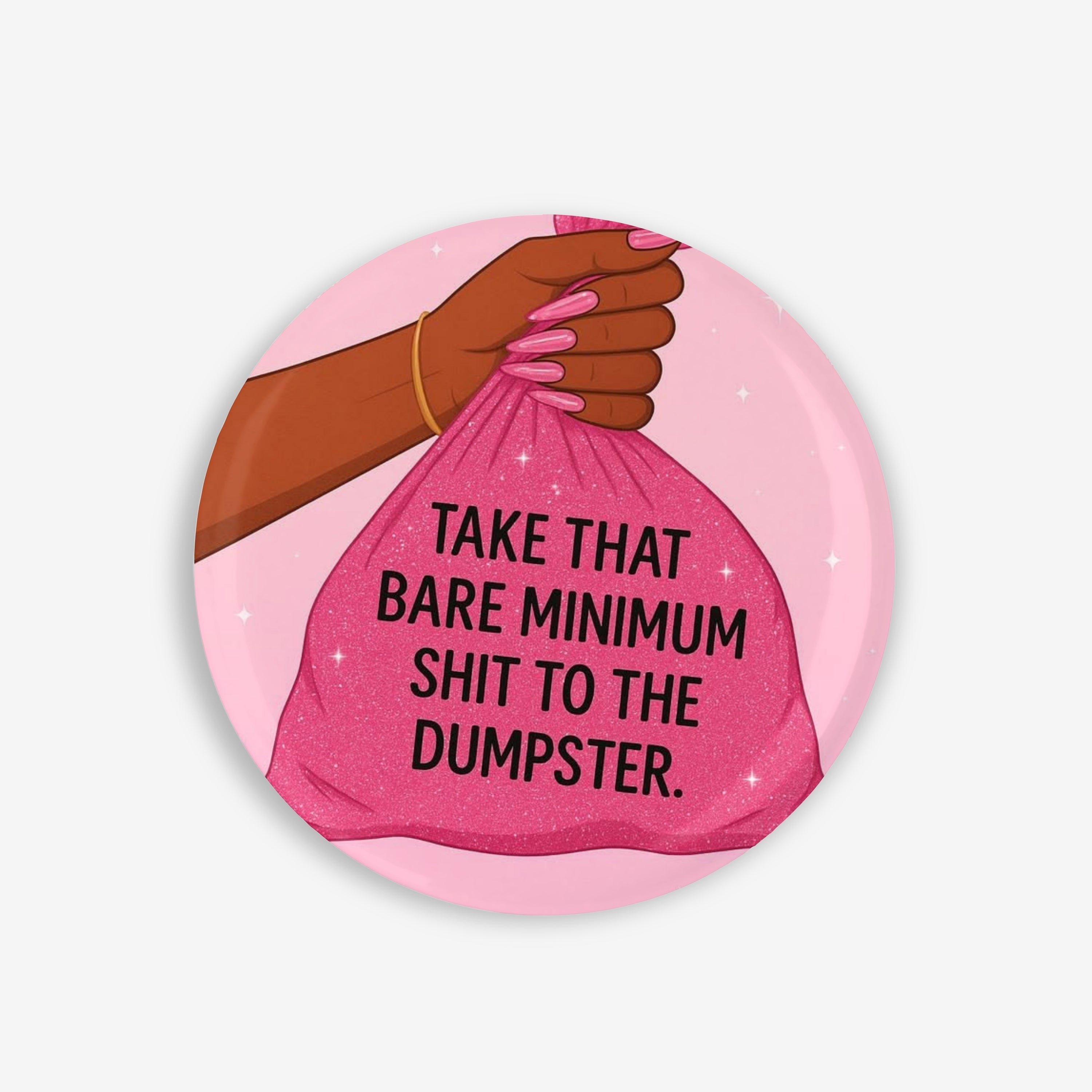 Bare Minimum Garbage - Button Pin / Magnet