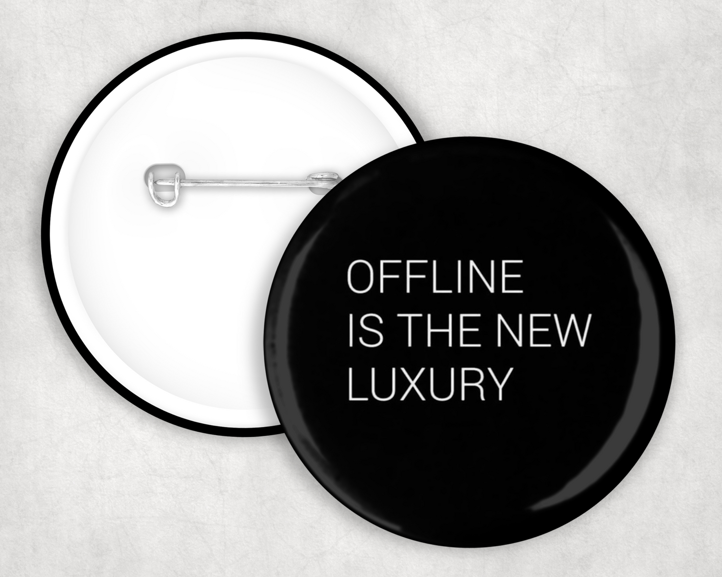 Offline Is The New Luxury Button Badge