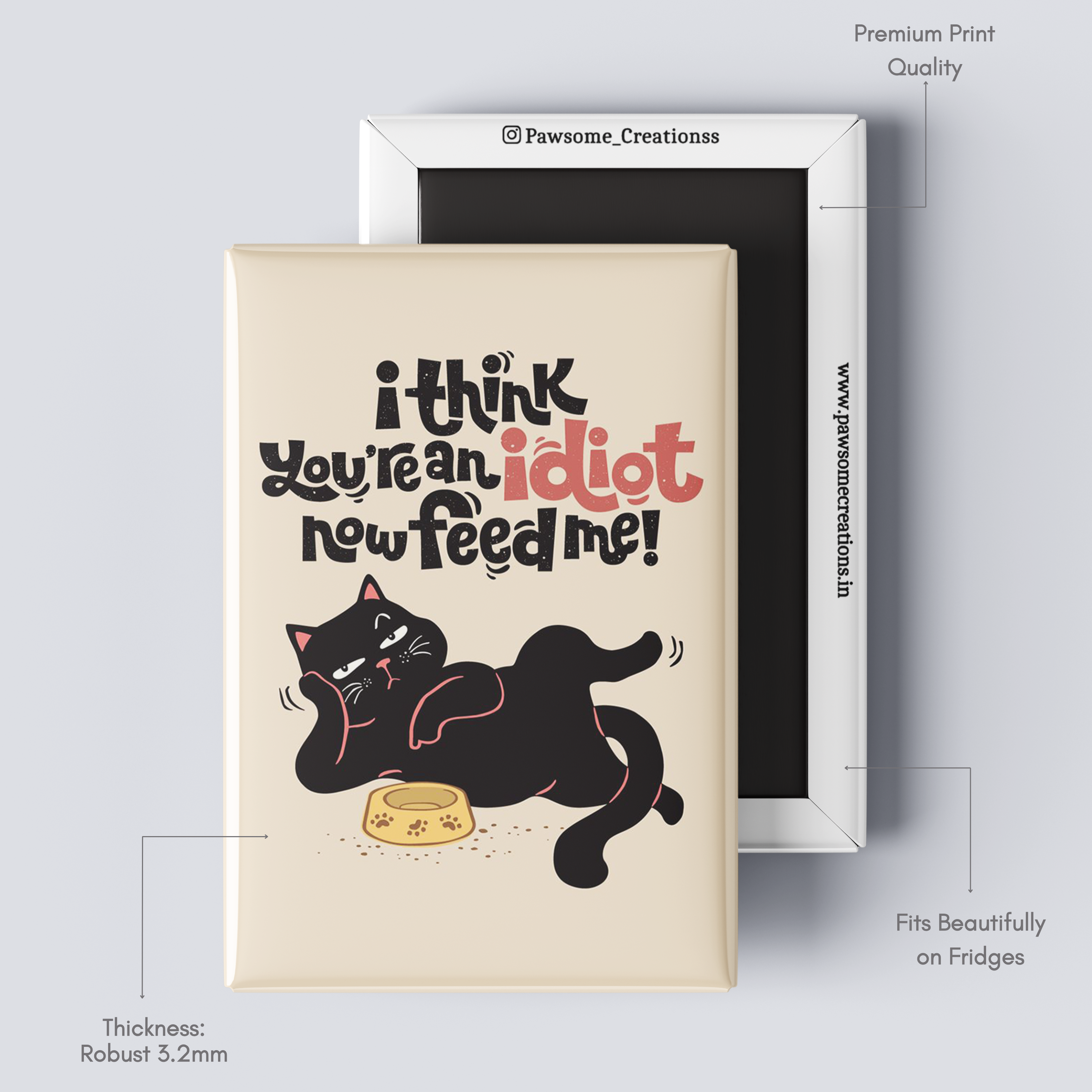 Feed Me & Leave Fridge Magnet