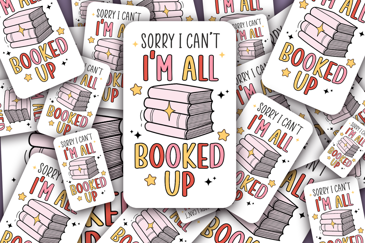 I'm All Booked Up Vinyl Waterproof Sticker