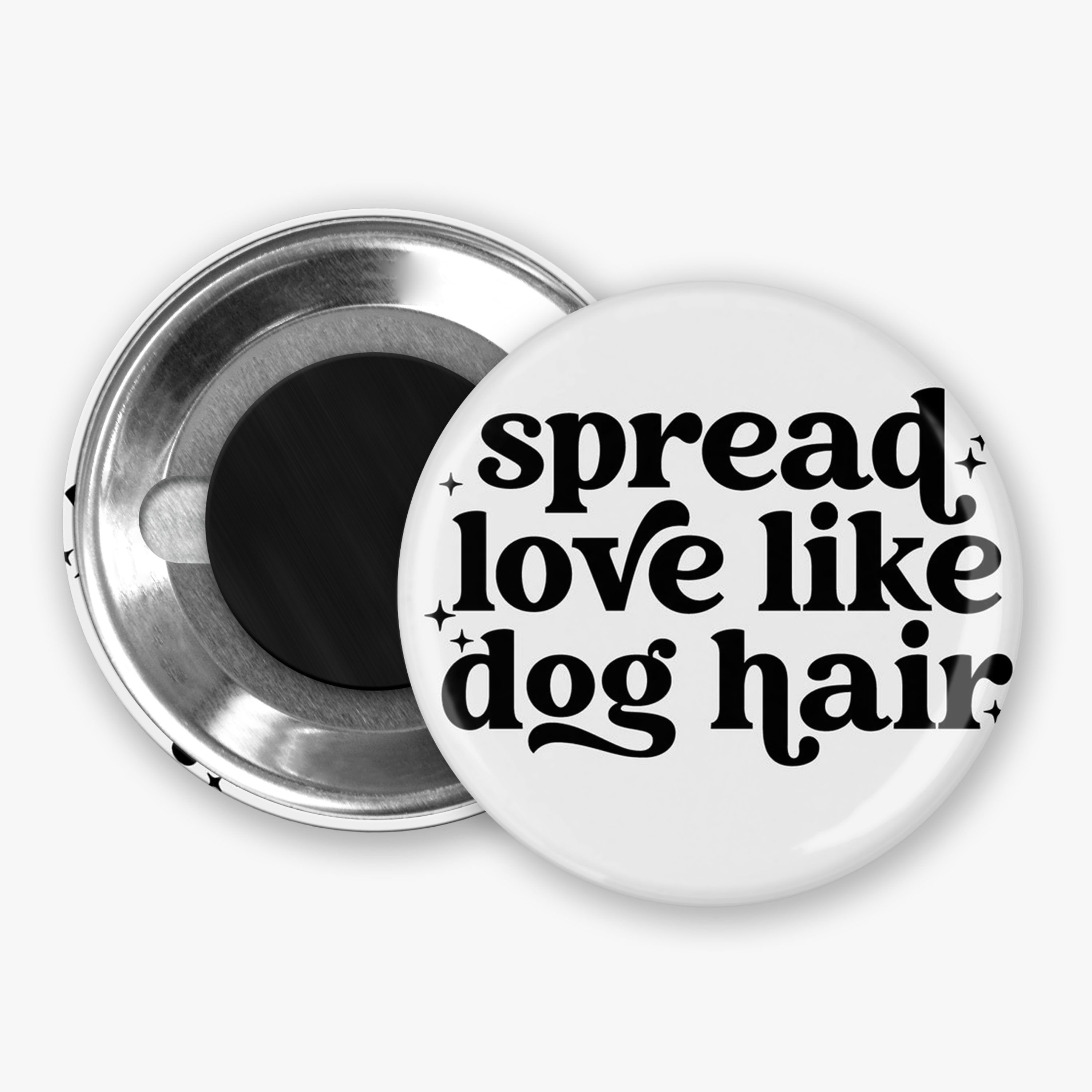 Spread Love Like Dog Hair - Button Pin / Magnet