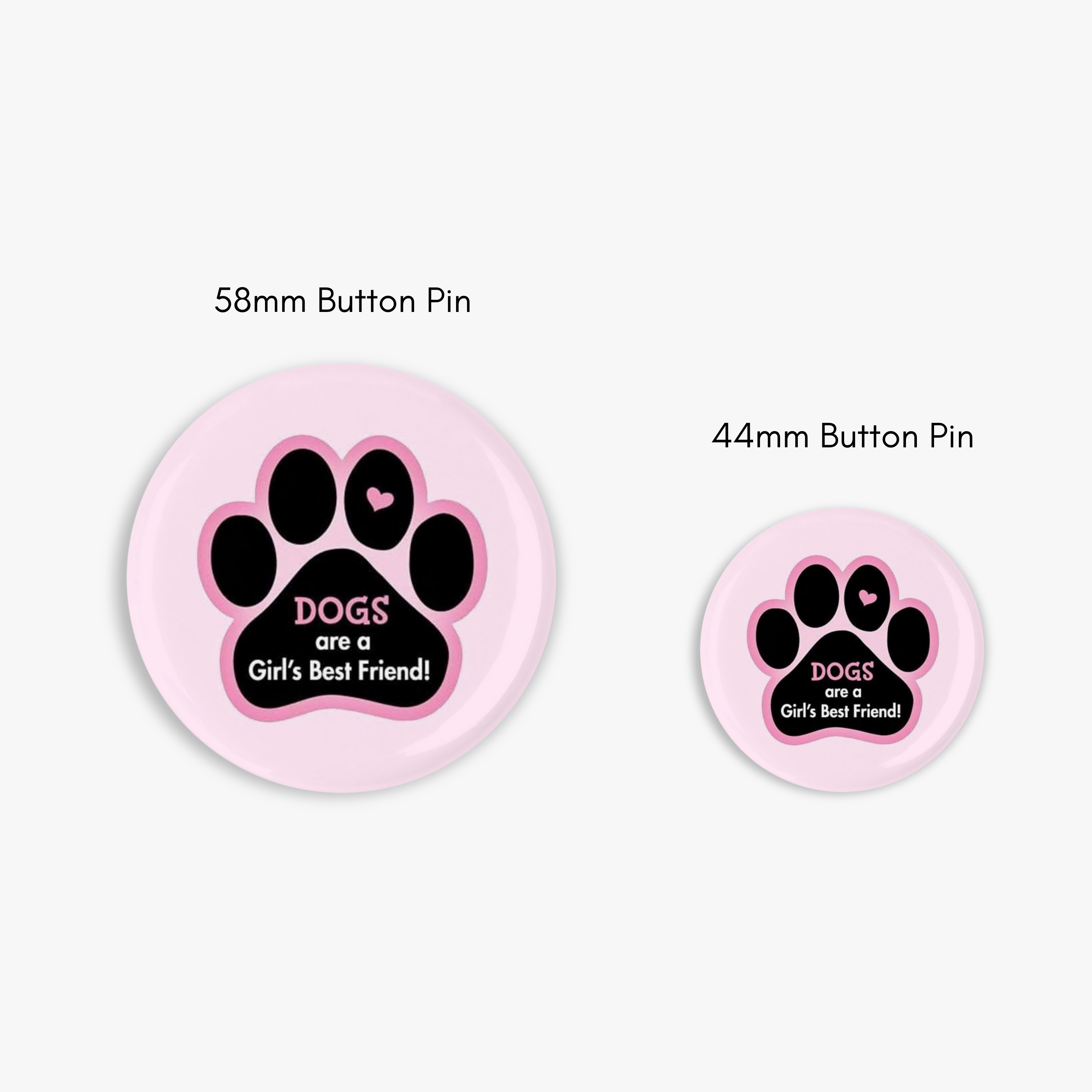 Dogs are a Girl's Best Friend - Button Pin / Magnet