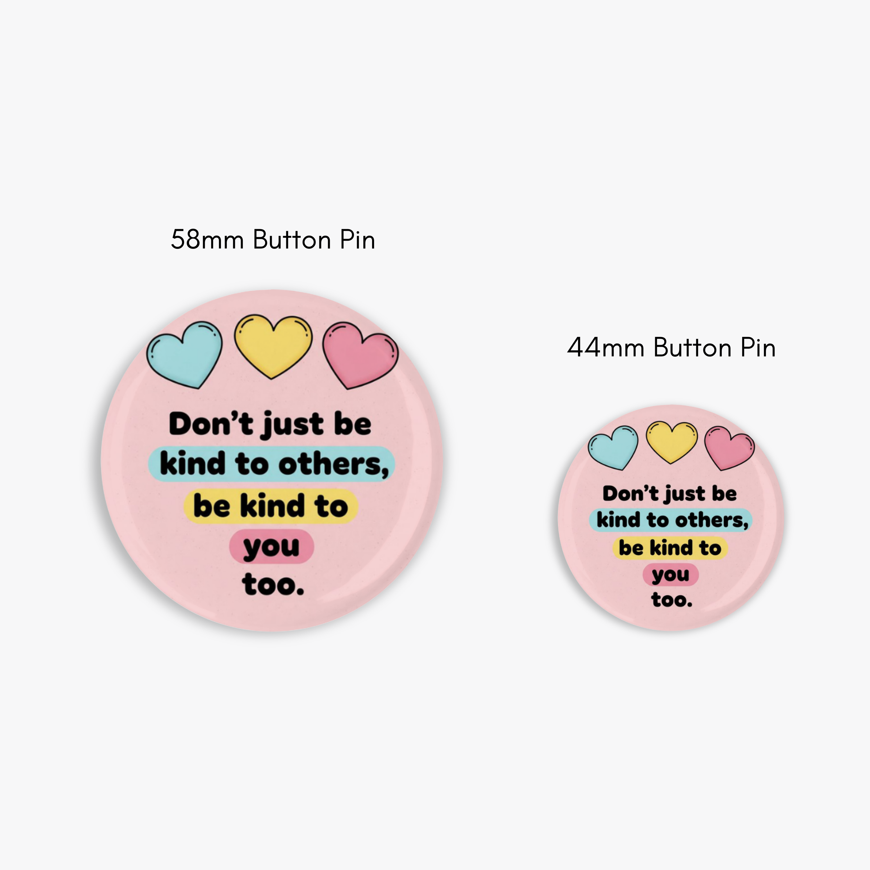 Be Kind to You Too - Button Pin / Magnet