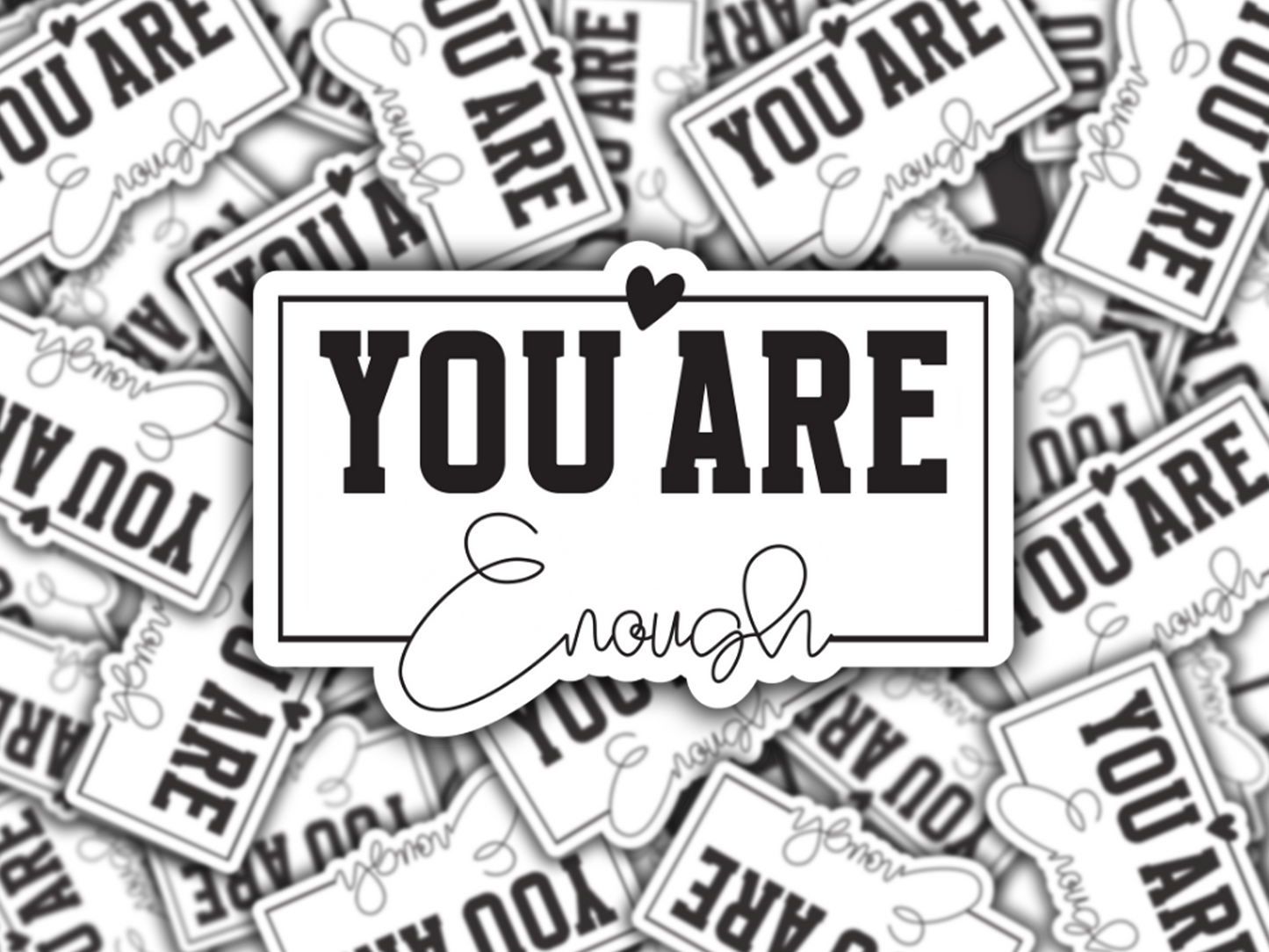You Are Enough Vinyl Waterproof Sticker
