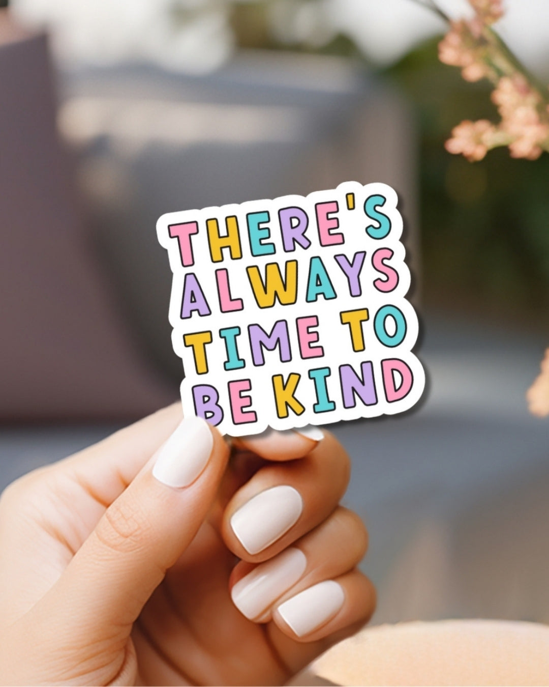 There's always time to be kind Vinyl Waterproof Sticker