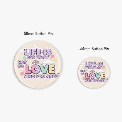 Life Is Too Short  - Button Pin / Magnet