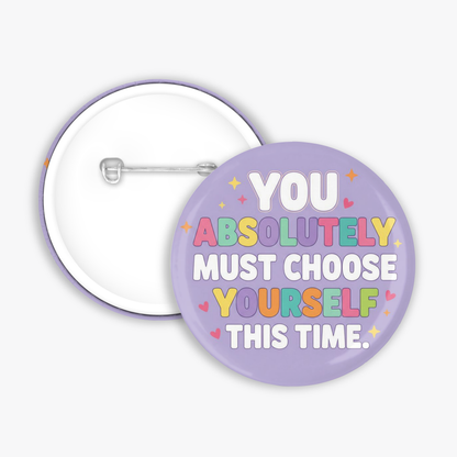 Choose Yourself - Button Pin / Magnet