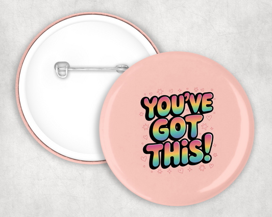 You've Got This Button Badge
