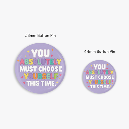 Choose Yourself - Button Pin / Magnet