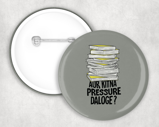 Aur Kitna Pressure Daloge Button Badge