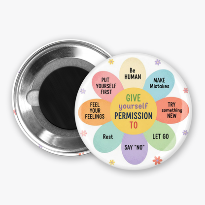 Give Yourself Permission - Button Pin / Magnet