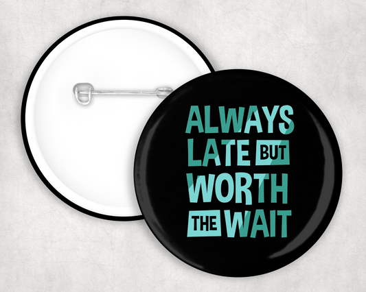 Always Late Button Badge