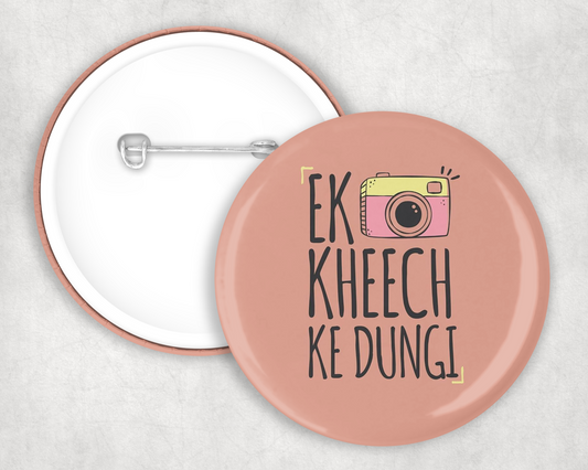 Ek Kheech Ke Dungi Button Badge