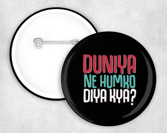 Duniya Ne Humko Button Badge