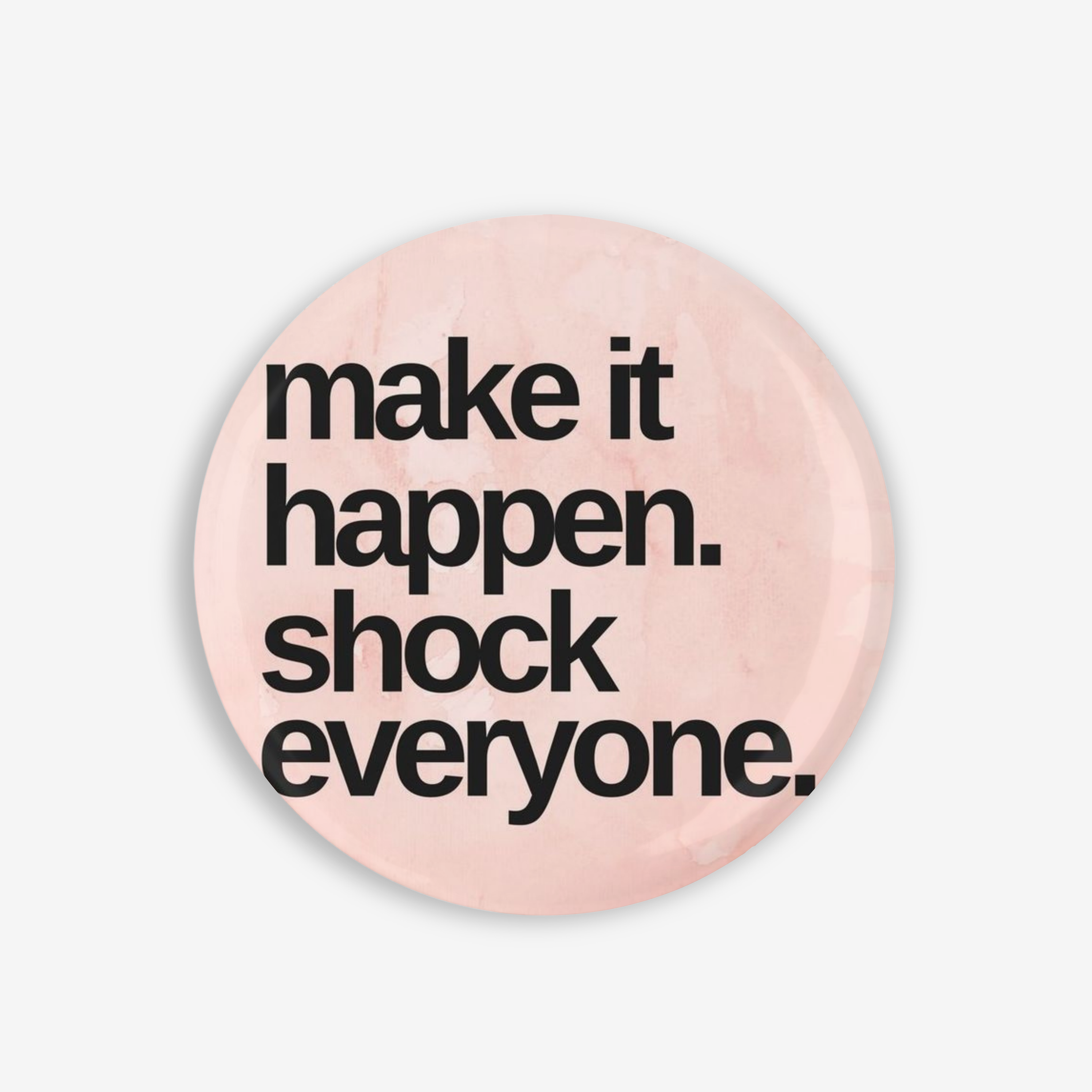 Make It Happen - Button Pin / Magnet