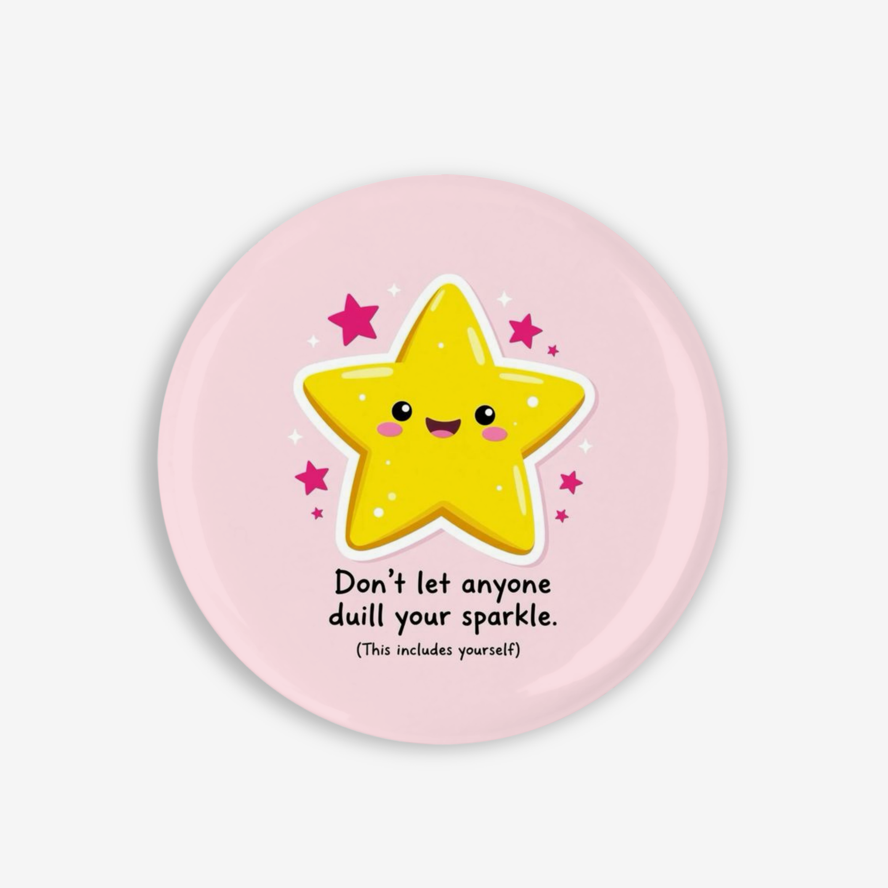 Don't Dull Your Sparkle - Button Pin / Magnet