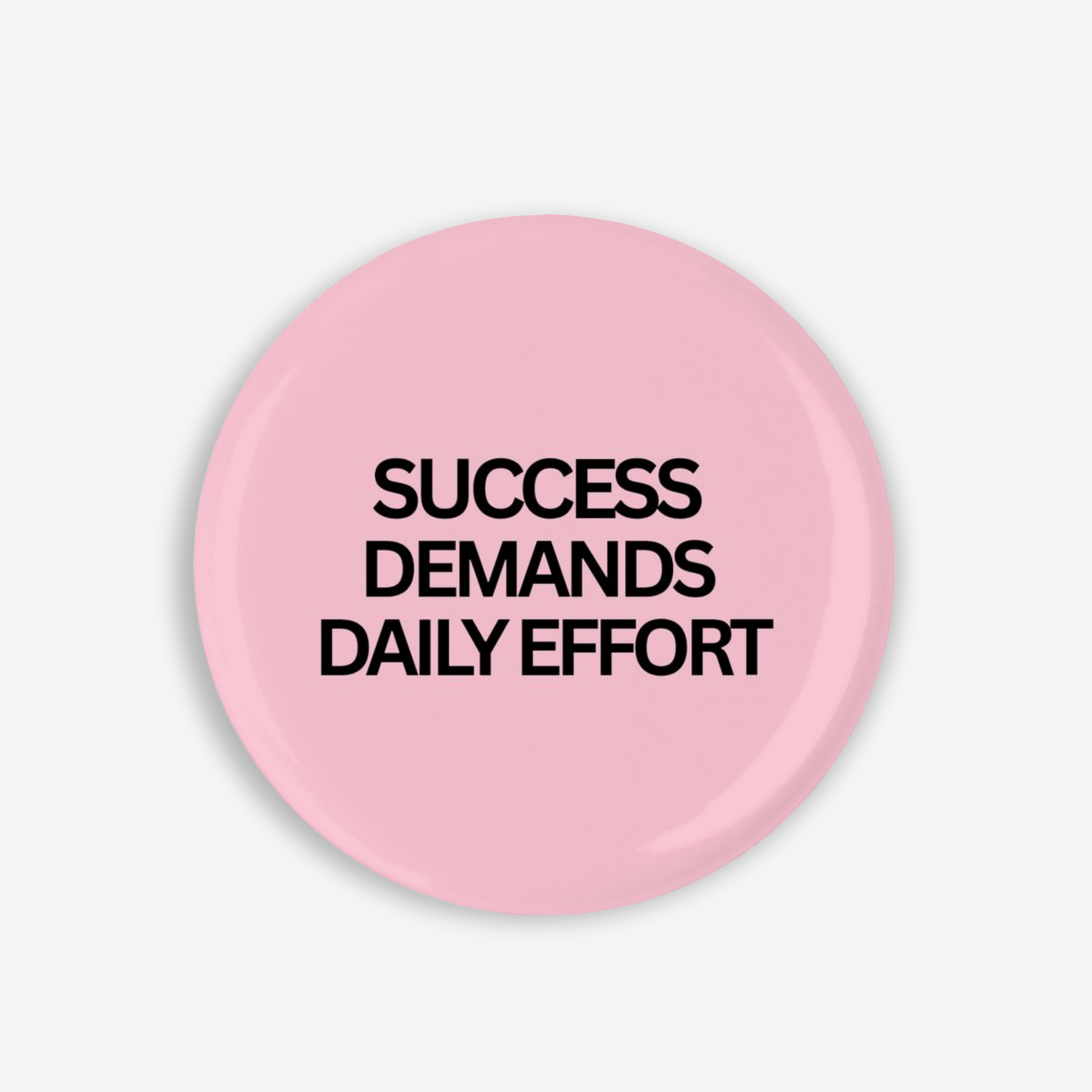 Success Demands - Button Pin / Magnet