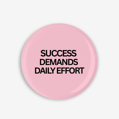 Success Demands - Button Pin / Magnet