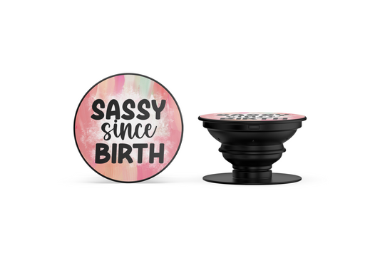 Sassy Since Birth Phone Grip