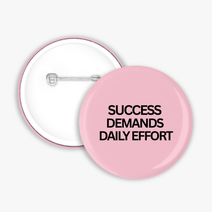 Success Demands - Button Pin / Magnet