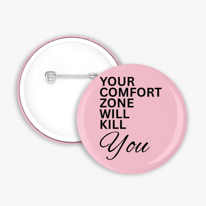 Step outside your Comfort Zone - Button Pin / Magnet