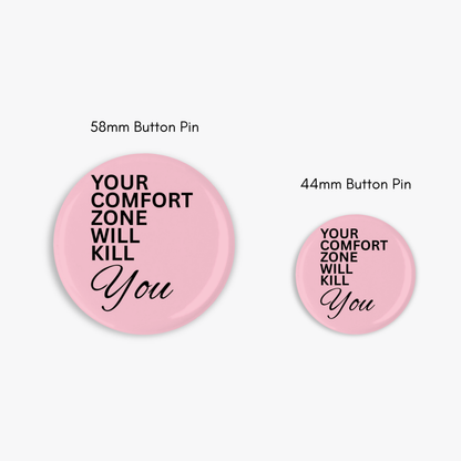 Step outside your Comfort Zone - Button Pin / Magnet