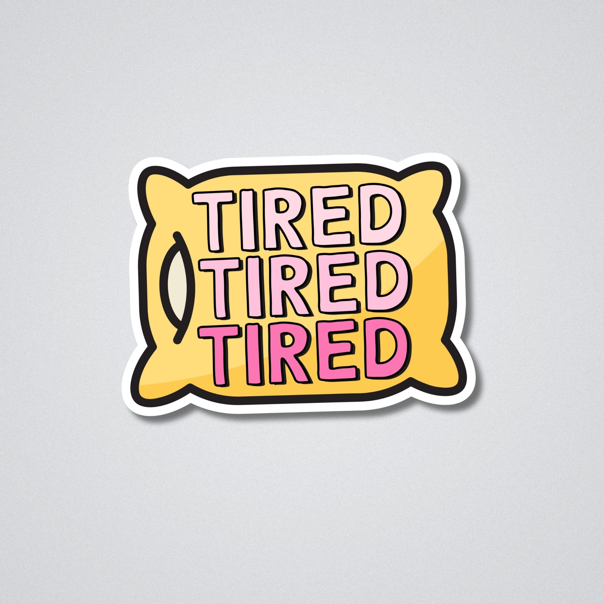Tired Tired Vinyl Waterproof Sticker