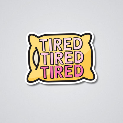 Tired Tired Vinyl Waterproof Sticker
