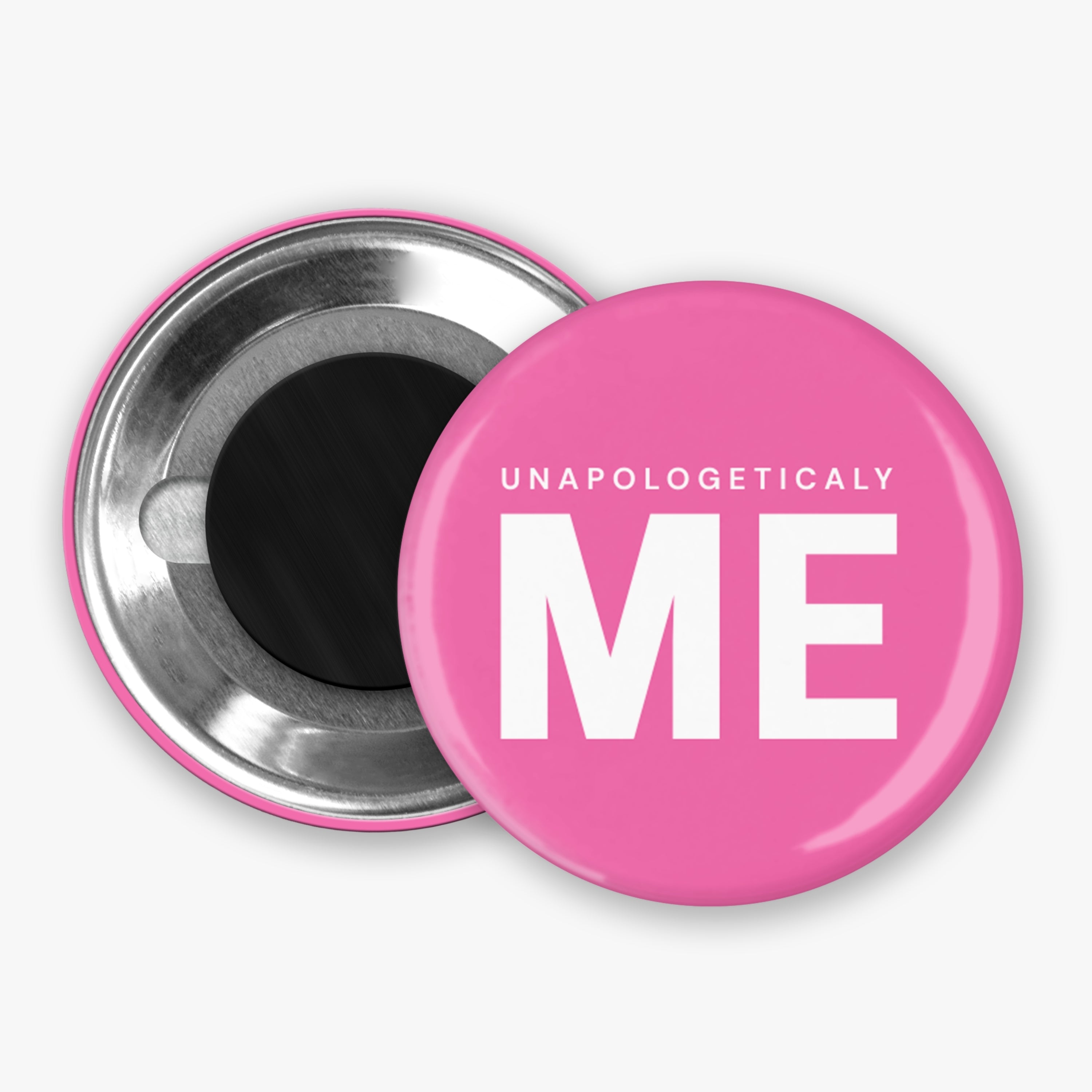 Unapologetically ME - Button Pin / Magnet