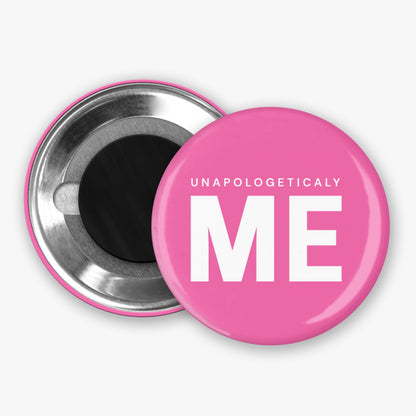 Unapologetically ME - Button Pin / Magnet