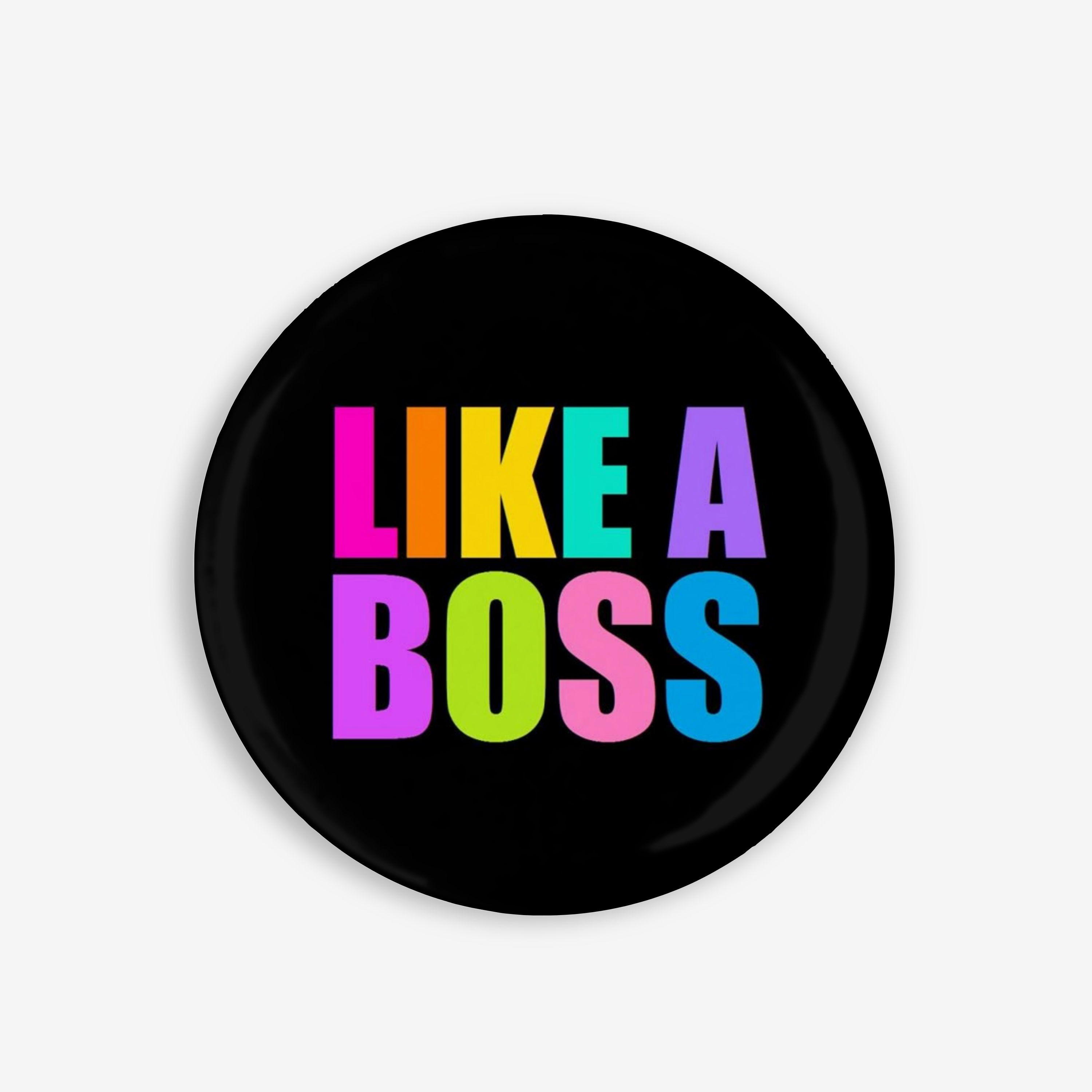 Like a Bosss - Button Pin / Magnet