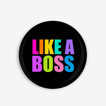 Like a Bosss - Button Pin / Magnet