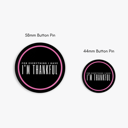 I'm Thankful - Button Pin / Magnet