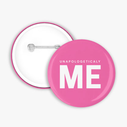 Unapologetically ME - Button Pin / Magnet