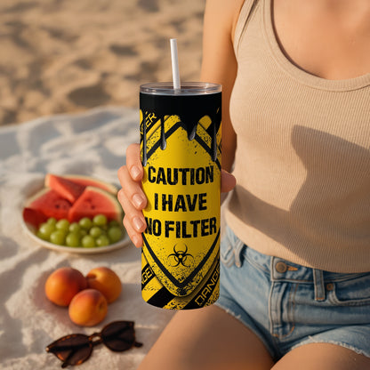 I have no filter Stainless Steel Vacuum Insulated Tumbler