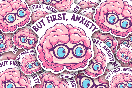 But First Anxiety Vinyl Waterproof Sticker