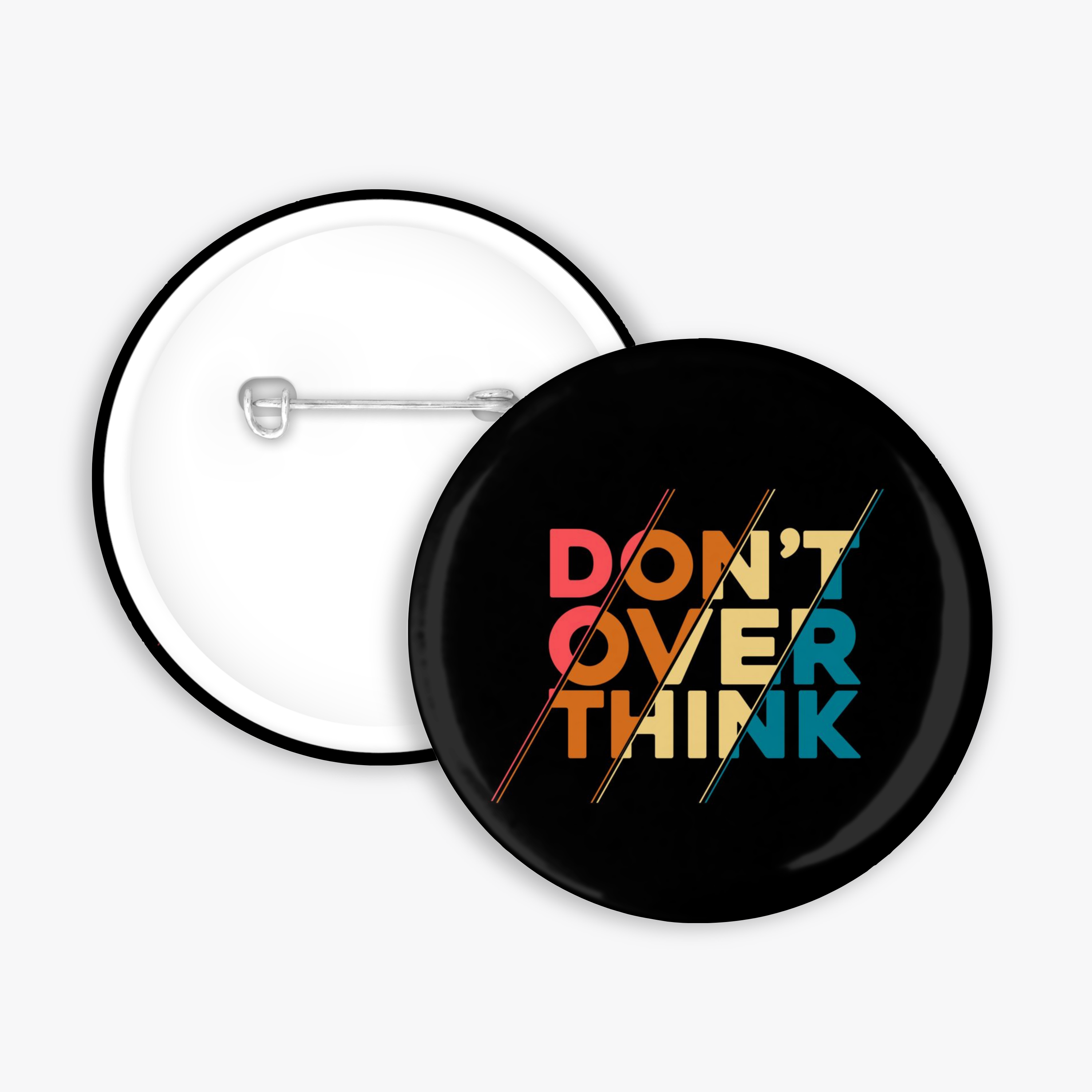 Don't Overthink- Button Pin / Magnet