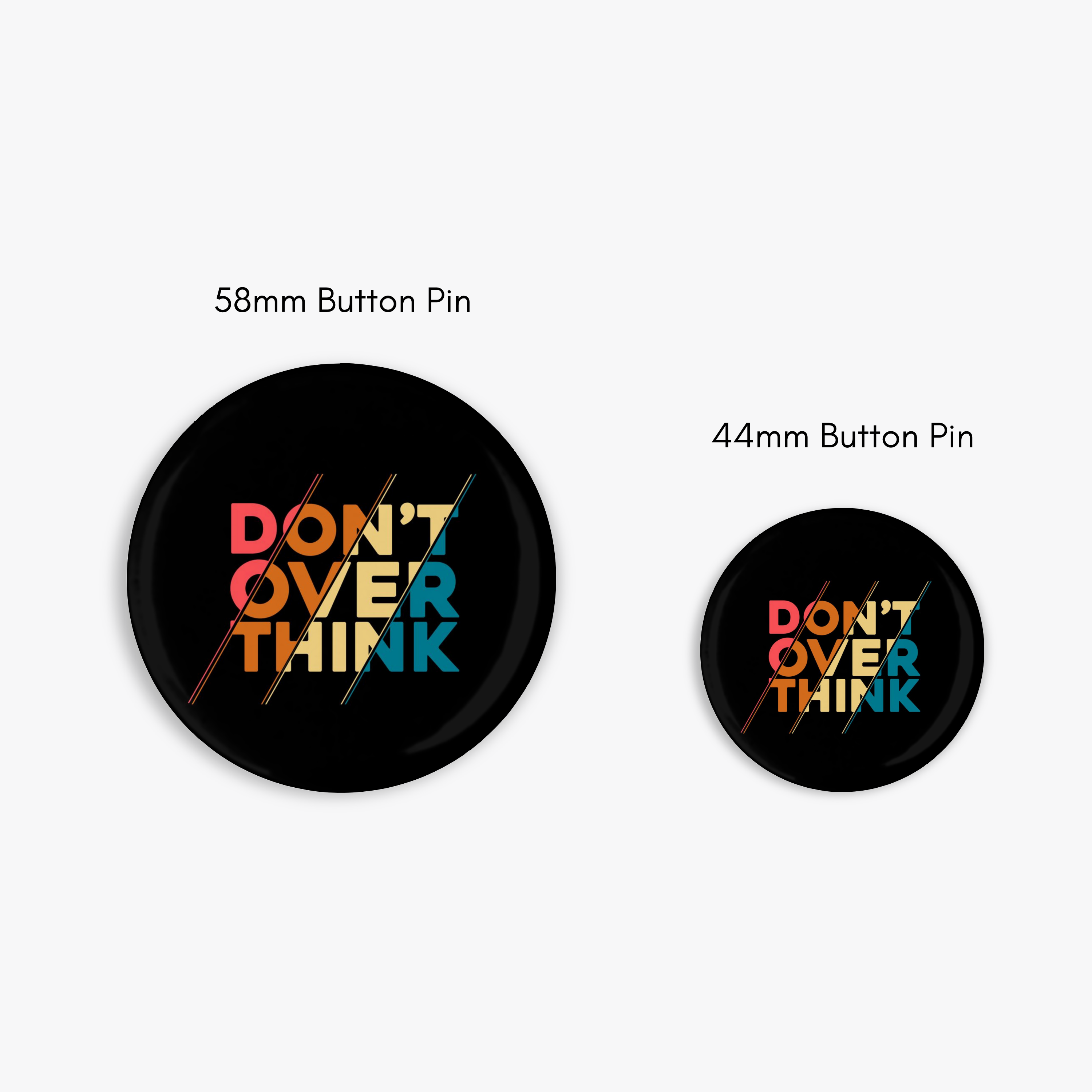 Don't Overthink- Button Pin / Magnet