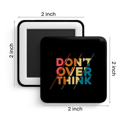 Don't Overthink Fridge Magnet