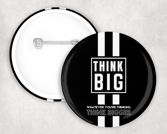 Think Big Button Badge