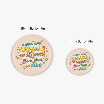 You are Capable - Button Pin / Magnet
